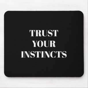 Trust Your Instincts Motivational Mouse Pad