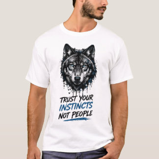 Trust Your Instincts Not People – Powerful Wolf De T-Shirt