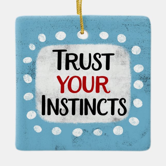 Trust Your Instincts Ornament (Front)
