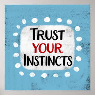 Trust Your Instincts Poster Wall Art