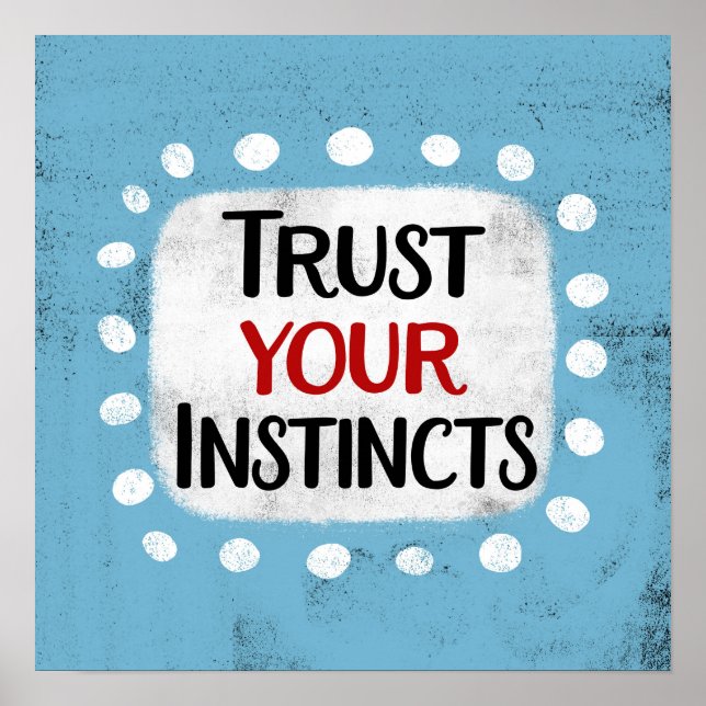 Trust Your Instincts Poster Wall Art (Front)