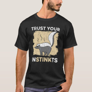 Trust Your Instinkts Wildlife Animal Skunk Whisper T-Shirt