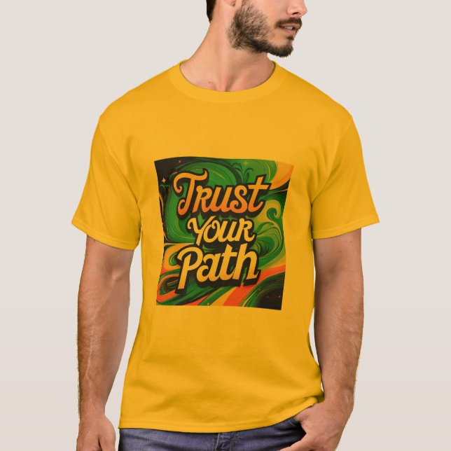 Trust Your Path: Inspiring Journey Tee" T-Shirt (Front)