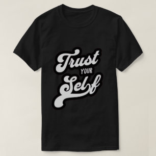Trust Your Self T-shirt