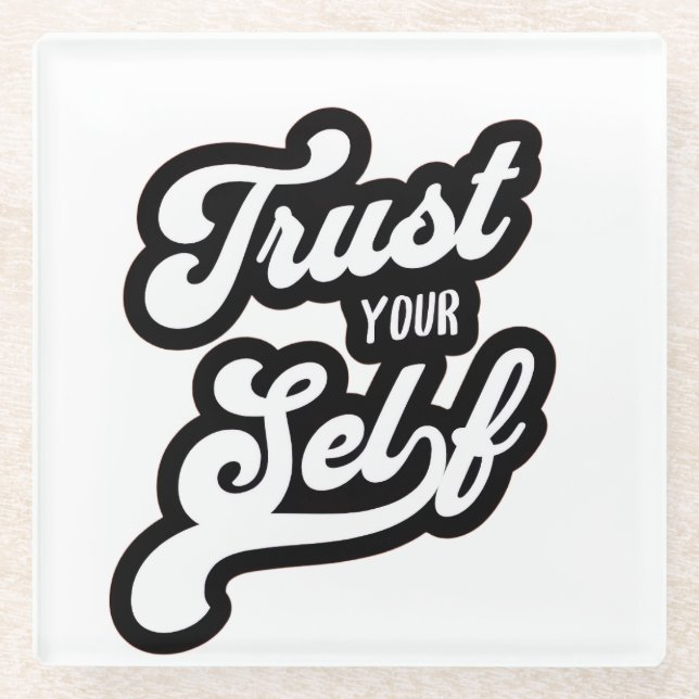 Trust Your Self T-shirt Glass Coaster (Front)