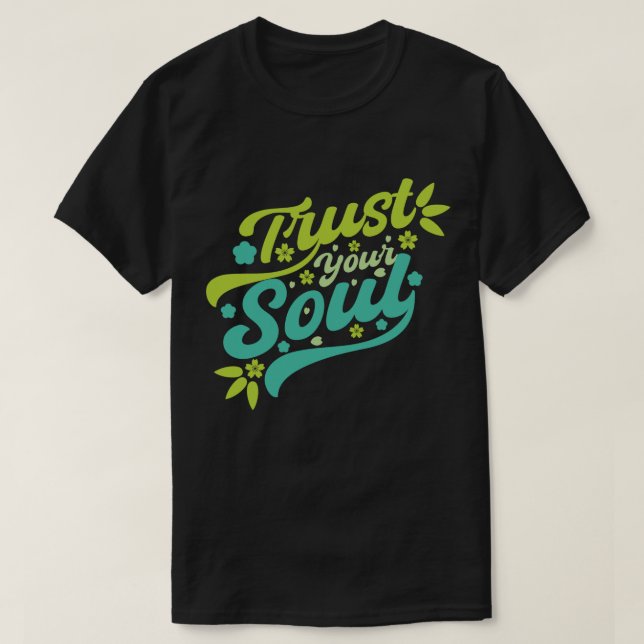 Trust Your Soul T-Shirt (Design Front)