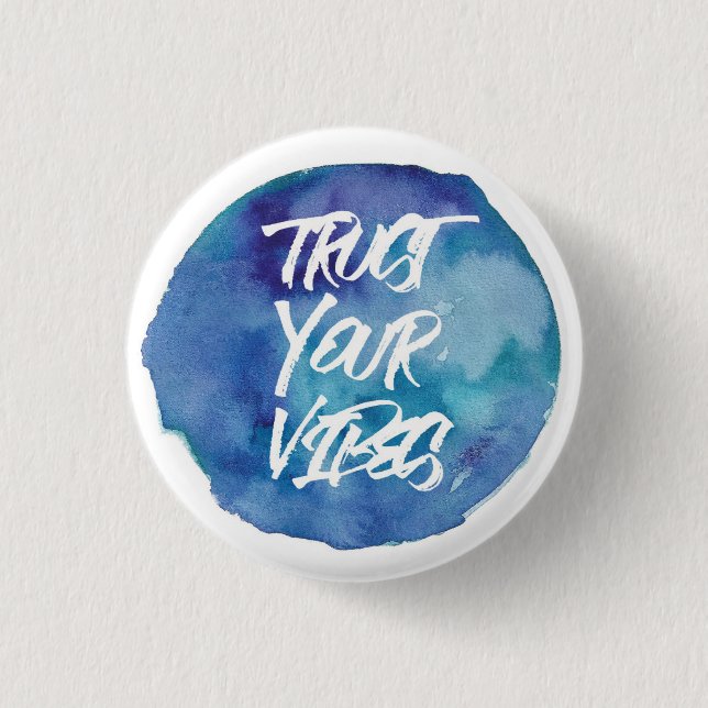 Trust your vibes. 3 cm round badge (Front)