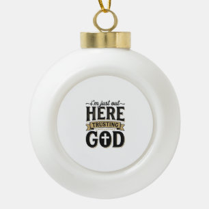 Trusting God Christian Quote Vintage T-Shirt Ceramic Ball Christmas Ornament
