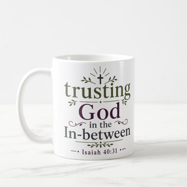 Trusting God In The In-between Faith Based Verse Coffee Mug (Left)