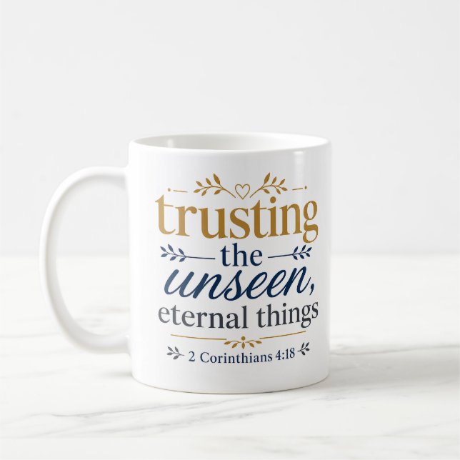 Trusting The Unseen Eternal Things Christian Quote Coffee Mug (Left)