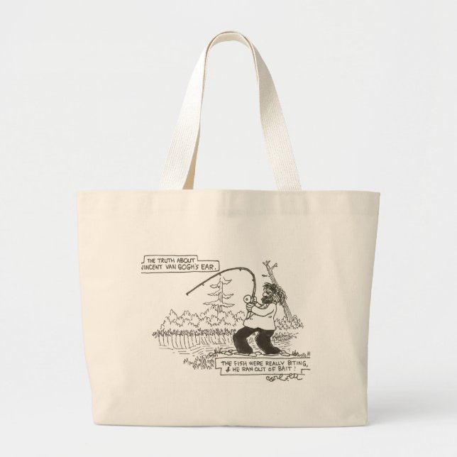 Truth about Van Gogh's ear...He ran out of bait... Large Tote Bag (Front)