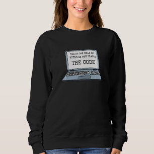 Truth Can Only Be Found In One Place The Code Sweatshirt