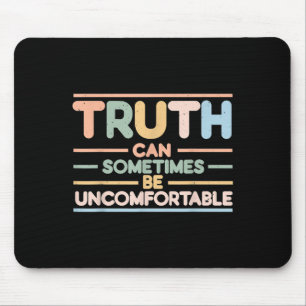 Truth Can Sometimes Be Uncomfortable, Motivational Mouse Pad