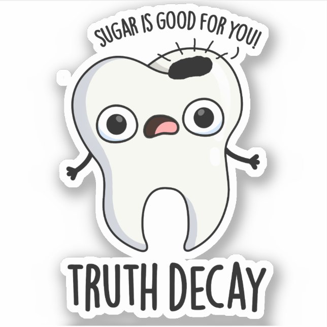 Truth Decay Funny Tooth Pun  (Front)