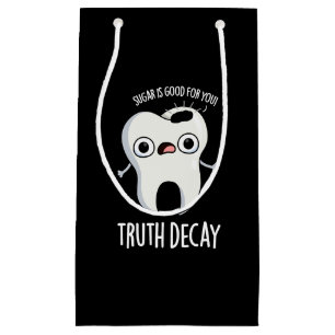 Truth Decay Funny Tooth Pun Dark BG Small Gift Bag