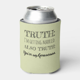 Truth - Funny Groomsman Proposal Pistachio Can Cooler