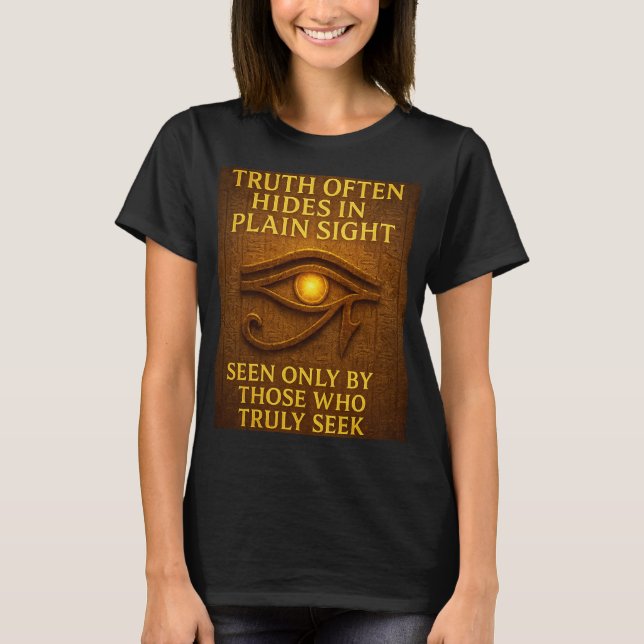 Truth Hides in Plain Sight Wisdom T-Shirt (Front)