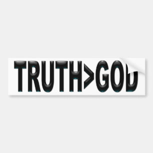 Truth is Greater Than God Bumper Sticker