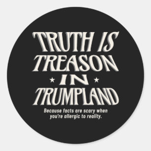 Truth Is Not Allowed In Trumpland Grifter Lie And  Classic Round Sticker