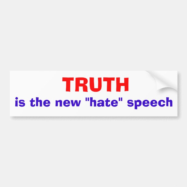 Truth is the new "hate" speech bumper sticker (Front)