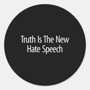 Truth Is The New Hate Speech -  Classic Round Sticker