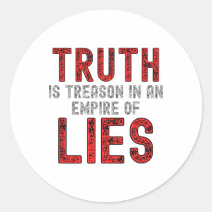 Truth Is Treason In An Empire Of Lies Resist  Classic Round Sticker