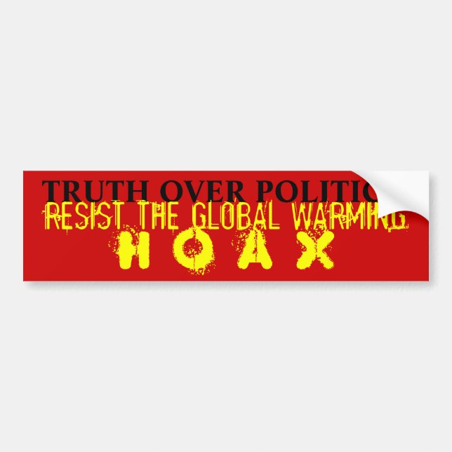 Truth Over Politics: Resist Global Warming Hoax Bumper Sticker (Front)
