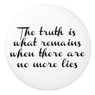Truth Remains Ceramic Knob