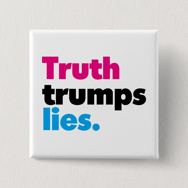 Truth Trumps Lies Button (Front)