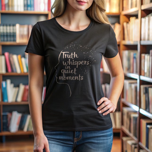 Truth Whispers Minimalist Quote T-Shirt (Truth Whispers in Quiet Moments Minimalist Quote T-Shirt)