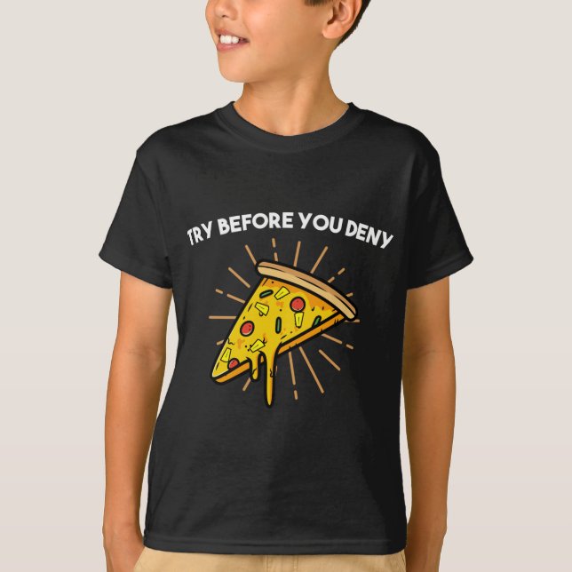 Try Before You Deny Strange Pineapple Pizza Lover  T-Shirt (Front)