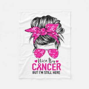 Try Cancer But I'm Still Here Breast Cancer Awaren Fleece Blanket