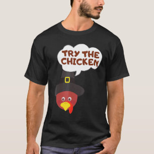 Try Chicken 2020 Thanksgiving Jokes Puns Family T-Shirt