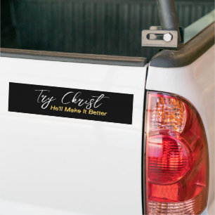Try Christ - He'll Make It Better Black         Bumper Sticker