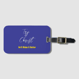 Try Christ-He'll Make It Better Blue Luggage Tag