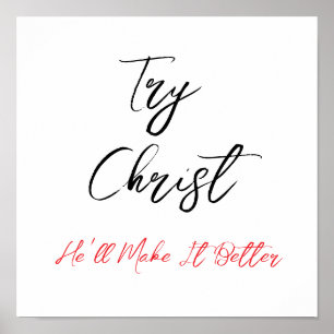 Try Christ - He'll Make It Better        Poster