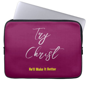 Try Christ-He'll Make It Better Wine         Laptop Sleeve