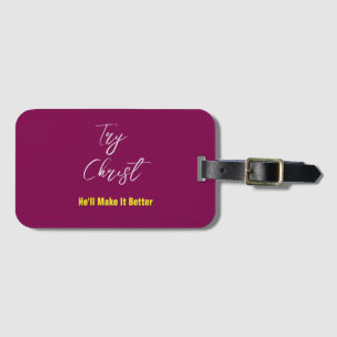 Try Christ-He'll Make It Better Wine Luggage Tag