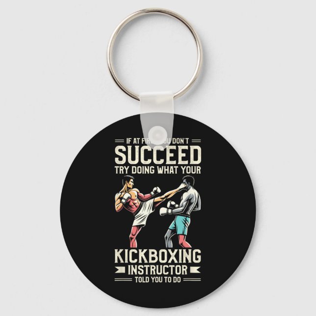 Try Doing What Your Kickboxing Instructor Told You Key Ring (Front)