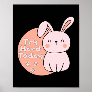 Try hard today Kawaii cute funny bunny pink Poster