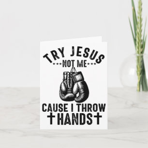 Try Jesus Not Me Cause I Throw Hands Christian Box Card
