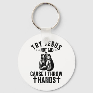 Try Jesus Not Me Cause I Throw Hands Christian Box Key Ring