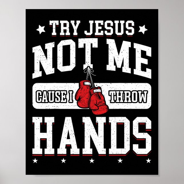 Try Jesus Not Me Cause I Throw Hands Funny Boxing  Poster (Front)