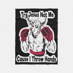 Try Jesus Not Me Cause I Throw Hands Kickboxing Bo Fleece Blanket