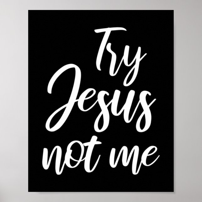 Try Jesus Not Me Christian Faith God Christianity  Poster (Front)
