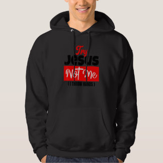 Try Jesus Not Me  Christian Saying Gospel Womens C Hoodie