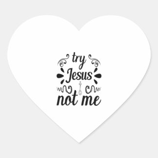Try Jesus Not Me Heart Sticker