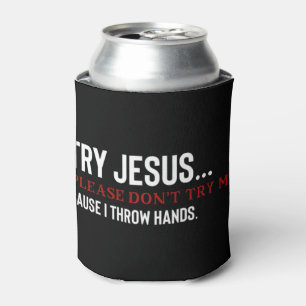 Try Jesus Please dont try me T-ShirtFunny saying f Can Cooler