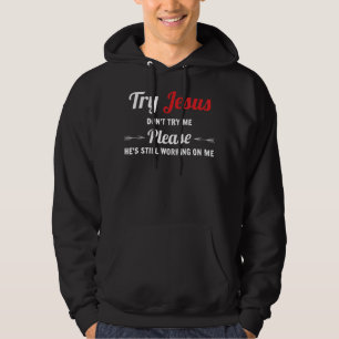 Try Jesus Please Don't Try Me T-ShirtJesus Christ Hoodie
