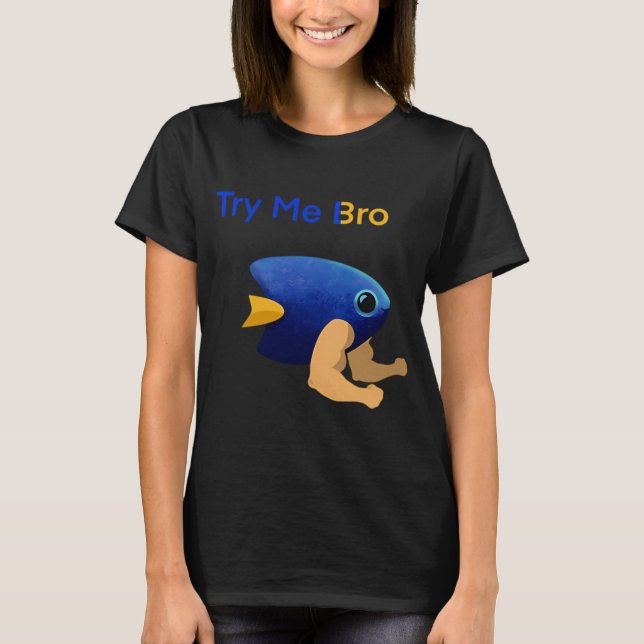 Try Me Bro - Damsel T-Shirt (Front)